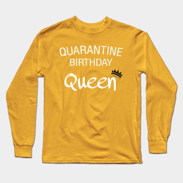 Quarantine Birthday Queen Long Sleeve T-Shirt by Coronavirus T-shirts